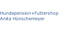 Hundepension+Futtershop Anita Hünschemeyer